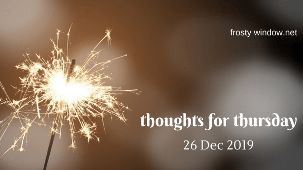 thoughts for thursday 26 dec